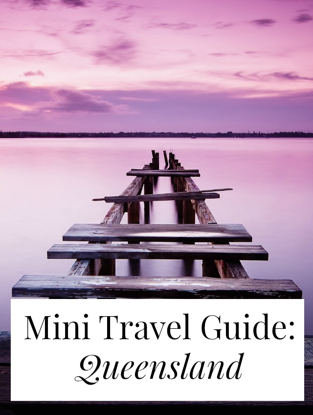 Mini Travel Guide: Queensland, Australia