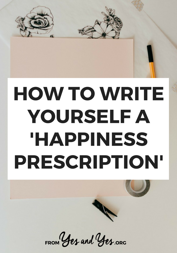 Want to be happier? Looking for happiness tips? You can start by writing yourself a Happiness Prescription. Click through to find out how!