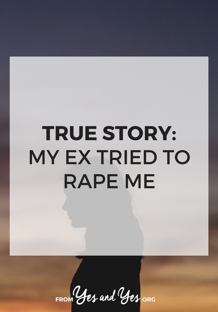 My ex tried to rape me, raped by someone you know