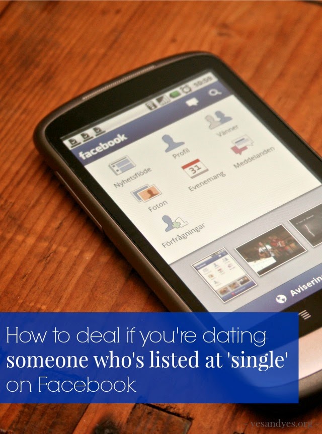How To Deal If You’re Dating Someone Listed As ‘Single’ On Facebook
