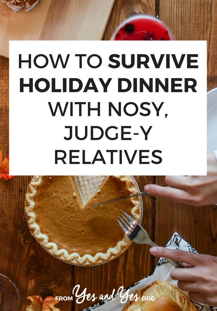 Survive holiday dinner even if you're surrounded by nosy aunts, naughty nephews, and drunkles. Here's how. #familytips #selfcare #boundaries #holidaytips #communication