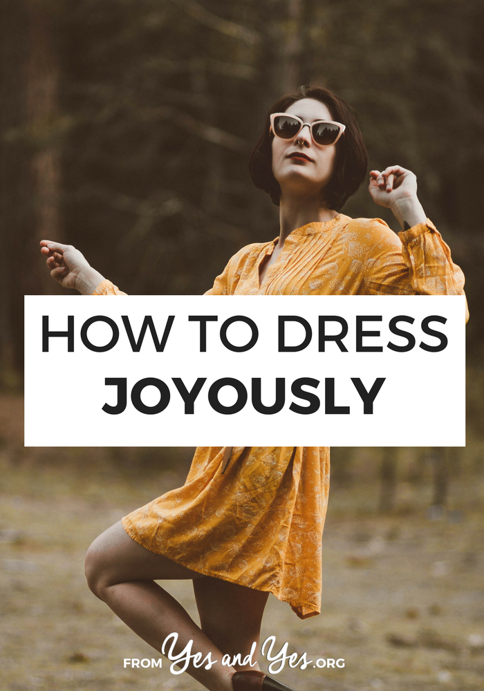 Want to dress joyously? Looking for fashion tips or style advice that will give you more confidence? This is the post for you!