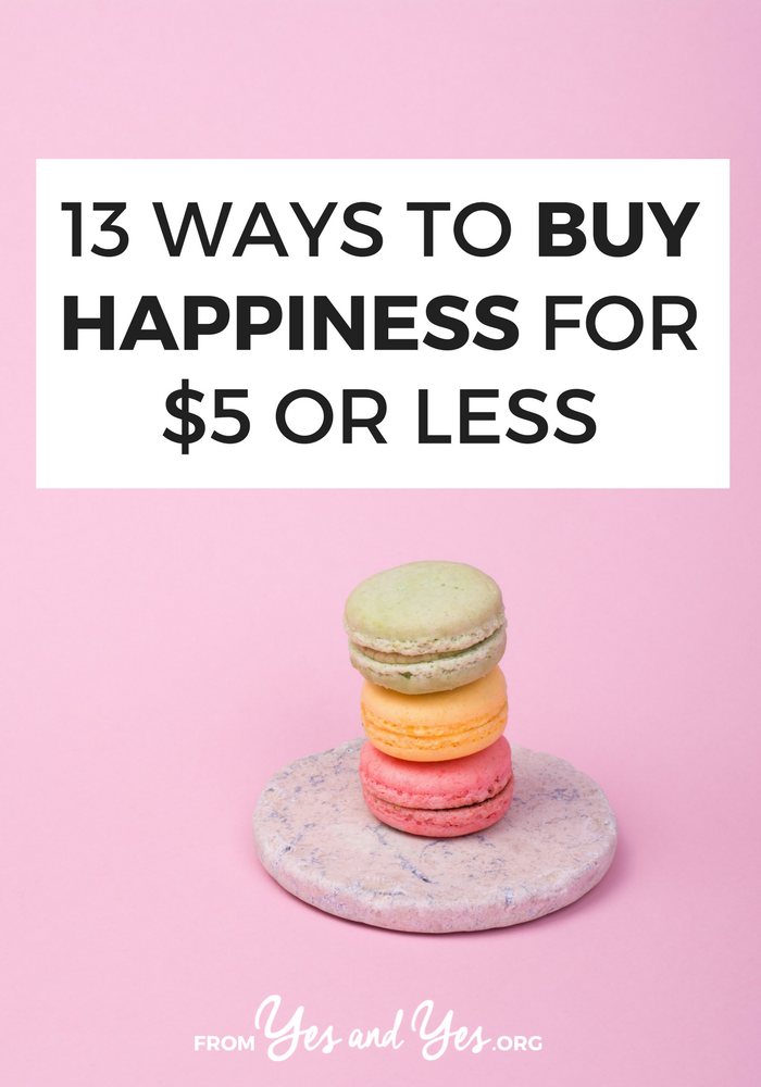 Can you buy happiness? That's debatable. You can, however, buy 1 of these 13 things that will brighten your day/life ... for less than $5. Click through for fun ideas! >> yesandyes.org