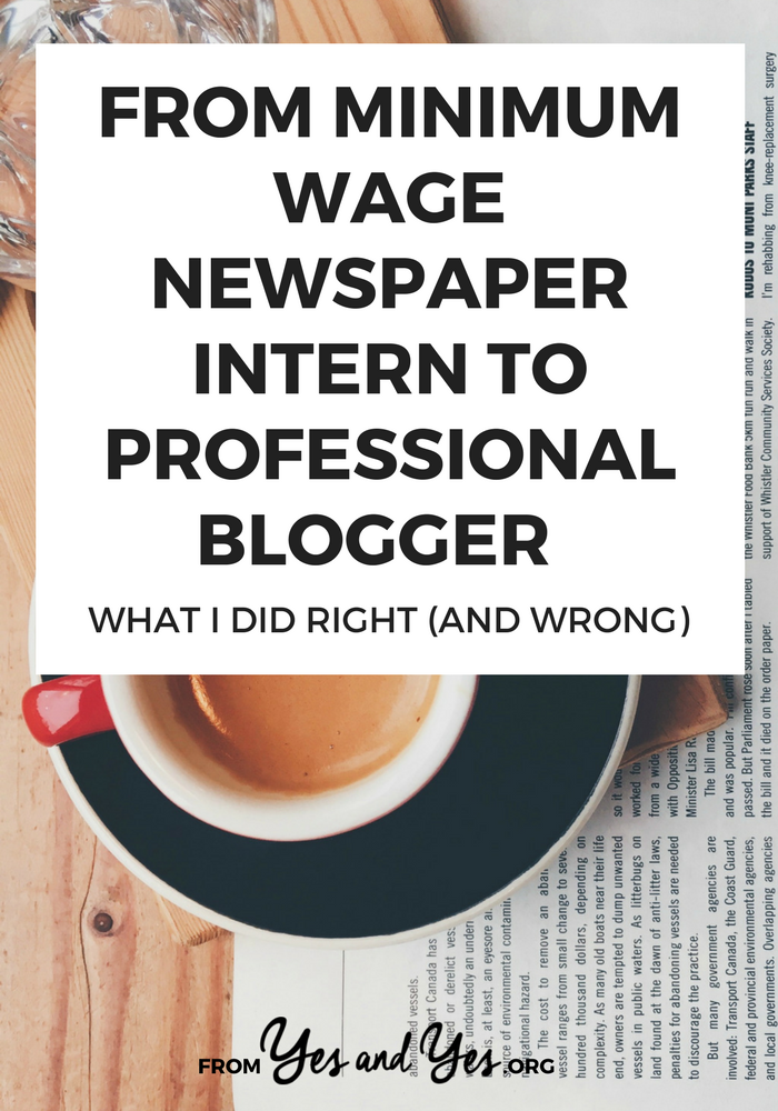How to you go from a newspaper intern to a professional blogger? This career advice is great for writers or anyone else who's building a creative career.
