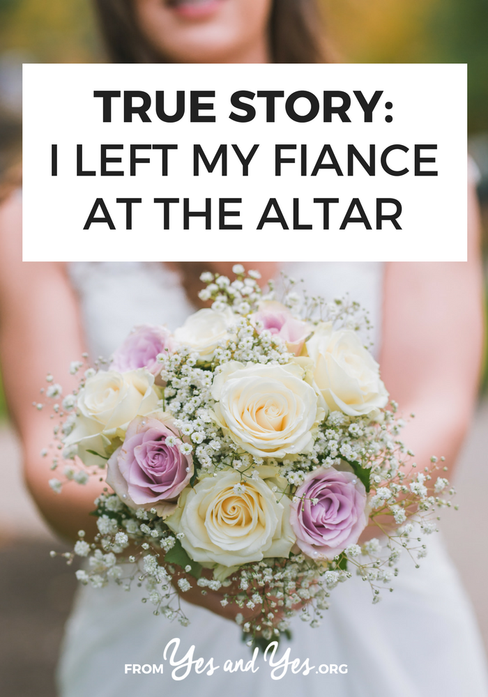 Could you ever leave someone at the altar? Would you? Click through for one woman's story. // yesandyes.org