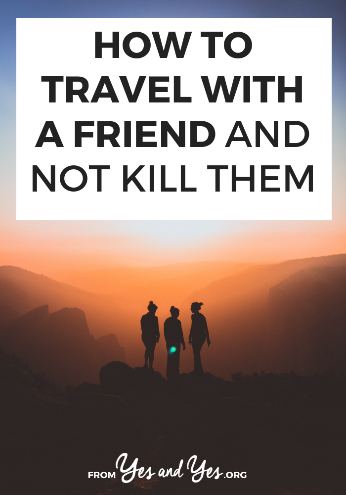 Getting ready to travel with a friend? Planning a big roadtrip with your BFF? This post is filled with tips to keep things fun and fight free - there are even 'scripts' you can use when you're about to lose your cool! >> yesandyes.org