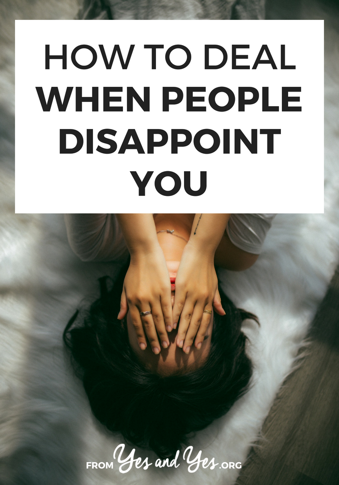 What do you do when people disappoint you? How do you cope with disappointment? You don't have to hate them, you can just change your own expectations and behavior! Click through to find out how >> yesandyes.org