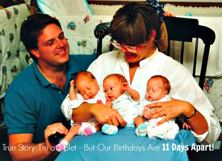 True Story: I’m A Triplet – But Our Birthdays Are 11 Days Apart!