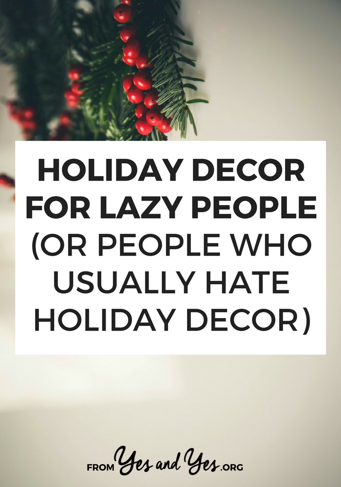  Holiday  Decor  Ideas For Lazy People