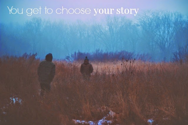 You Get To Choose Your Story