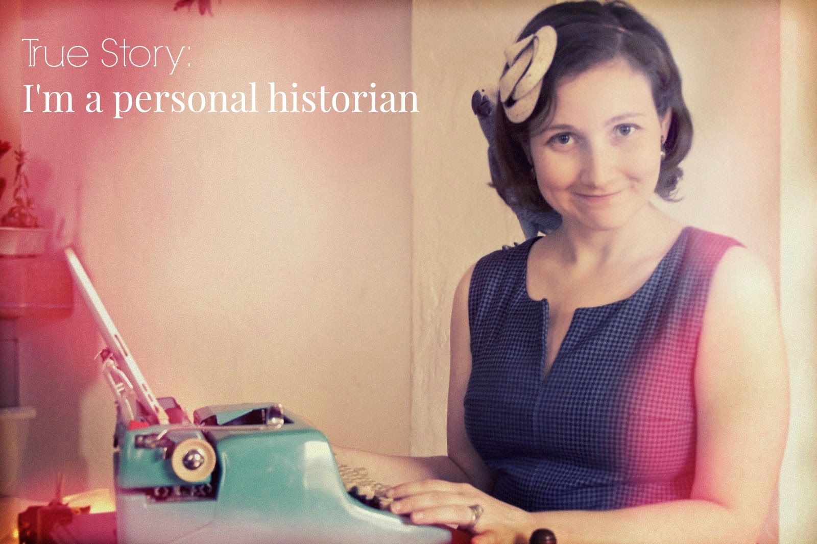 True Story: I’m A Personal Historian