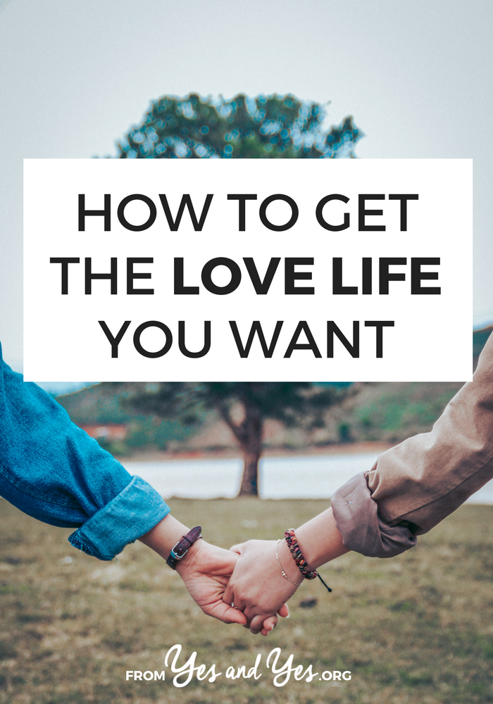 Yup, you CAN get the love life you want. Figure out what you want, find the person who can give it to you, and have fun in the process! // yesandyes.org