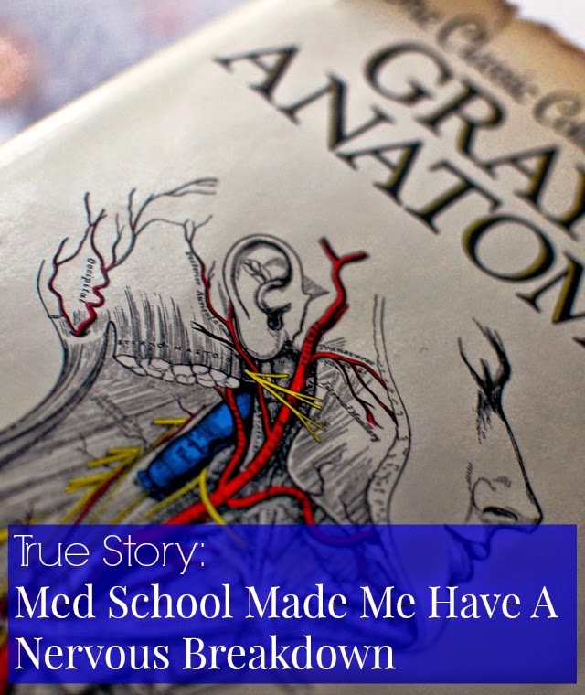 True Story: Med School Made Me Have A Nervous Breakdown