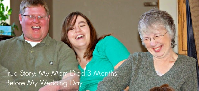 True Story: My Mom Died 3 Months Before My Wedding Day