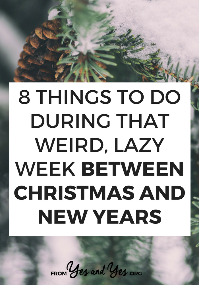 What to do between Christmas and New Years? It's a weird, lazy time but you can make it awesome! Read on for 8 good ideas. #behappier #howtobehappier #howtofeelhappier #happierthanever #waystobehappier #tipstobehappier #happybooks #waystomakeyourselfhappier #howtobehappy #happinessactivities #happinesshabits #happinessmindset
