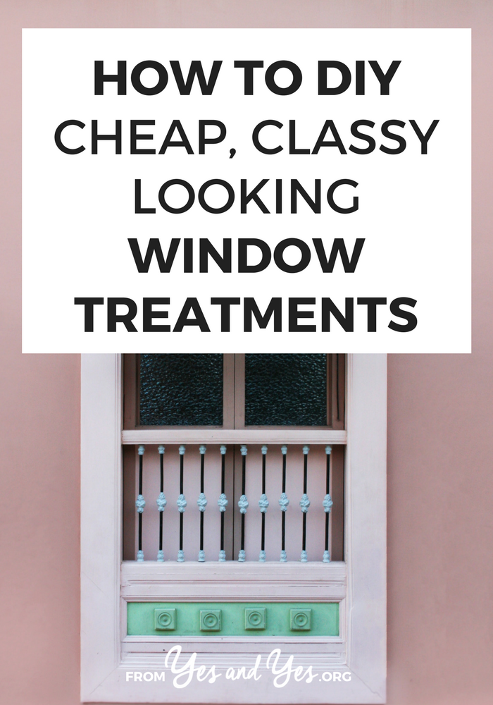 Yes! You CAN DIY window treatments that look nice and don't cost a fortune. Click through for 9 ideas that will help you deal with low ceilings, small budgets, and even un-removable blinds. // yesandyes.org