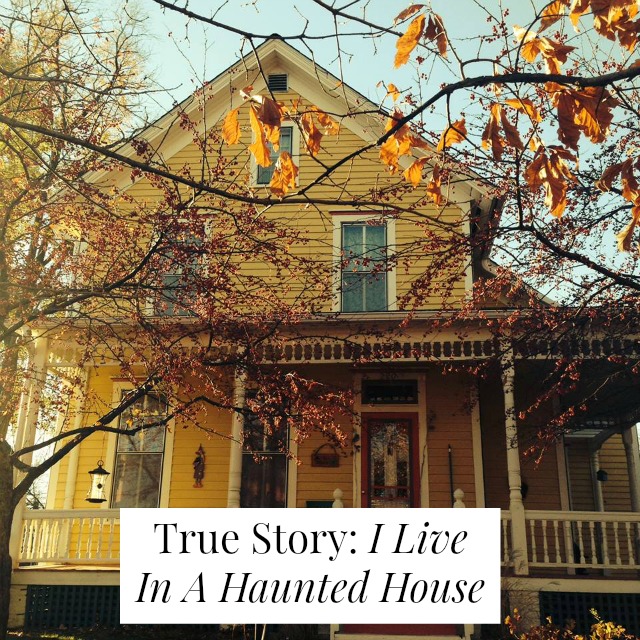 True Story: I Live In A Haunted House