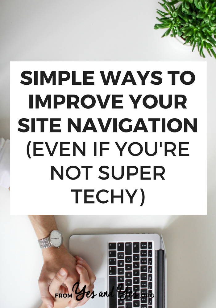 There are lots of simple ways to improve your site navigation - you don't need to know html or be super techy to make your site more user-friendly! Click through for 2 free tools that will help you + 1 quick way you can update your archives! // yesandyes.org