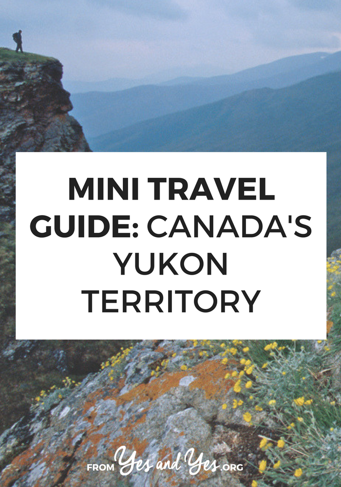 This written-by-a-local travel guide to Canada's Yukon territory is full of so many helpful travel tips! Where to go, what to do, which foods to try! Click through for great travel advice >> yesandyes.org