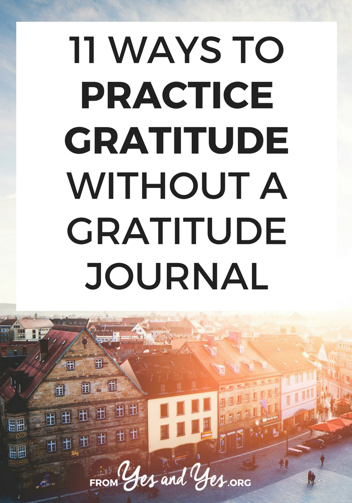 Are you looking for a way to practice gratitude without the journals and mantras? Read on for 11 ideas for creating a gratitude practice that works with your busy life! #behappier #howtobehappier #howtofeelhappier #happierthanever #waystobehappier #tipstobehappier #happybooks #waystomakeyourselfhappier #howtobehappy #happinessactivities #happinesshabits #happinessmindset