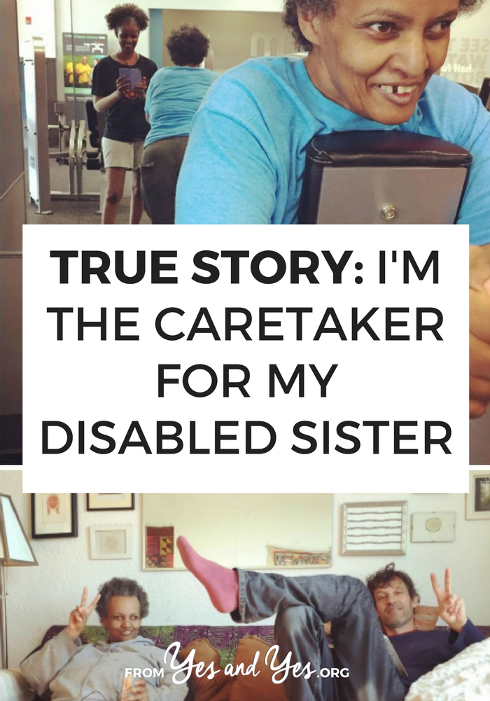 What would life be like if you were the primary caregiver for your sibling who had disabilities? How would you juggle those responsibilities along with your career and other relationships? Click through for one woman's story