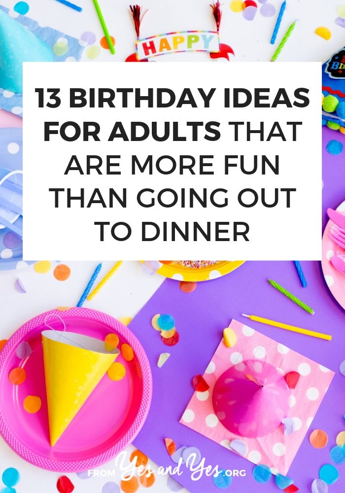 Looking for birthday ideas for adults? Want to celebrate your birthday in a way that's more fun than a dinner out? Click through for meaningful birthday tips for grownups!