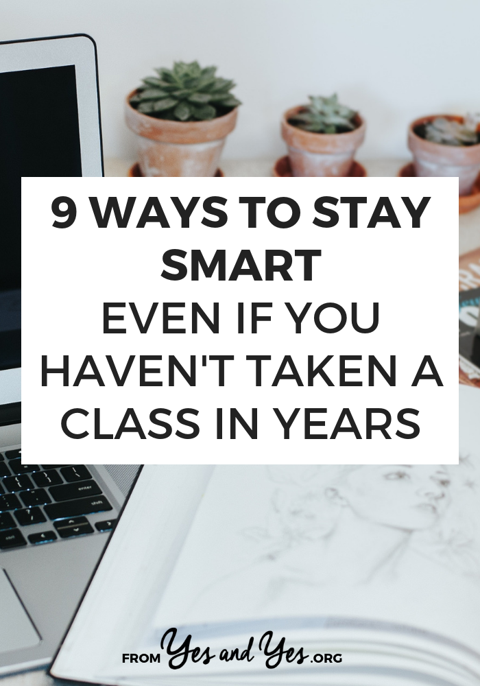 Want to stay smart? Of course you do! Staying intellectually curious is one of the keys to a happy, fulfilling life. Click through for 9 ways to stay sharp and train your brain!