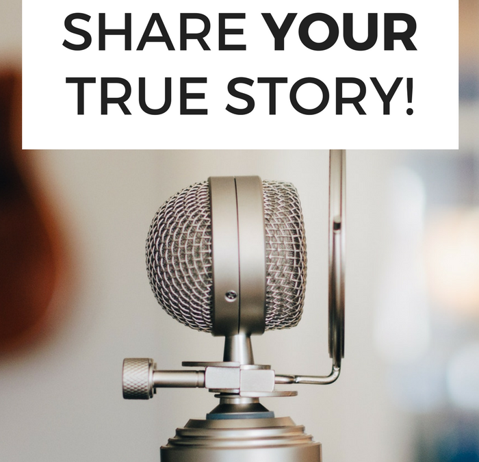 I want to share your true story!